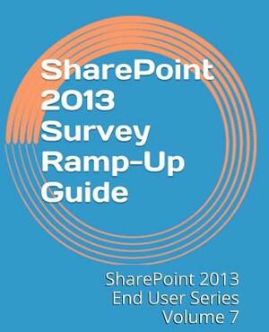 SharePoint 2013 Survey Ramp-Up Guide by Steven Mann
