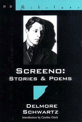 Screeno: Stories & Poems by Delmore Schwartz, Cynthia Ozick