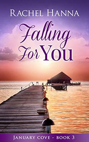Falling for You by Rachel Hanna