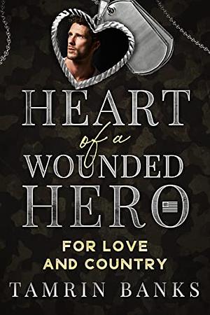 For Love and Country: Heart of a Wounded Hero by Tamrin Banks