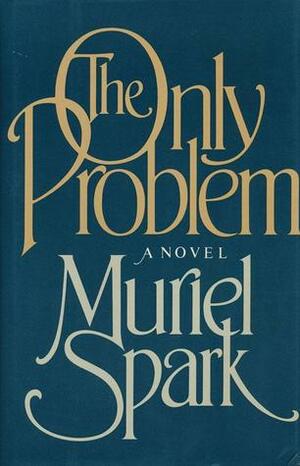 The Only Problem by Muriel Spark