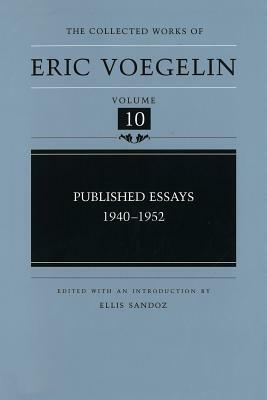 Published Essays, 1940-1952 (Cw10), Volume 10 by Eric Voegelin