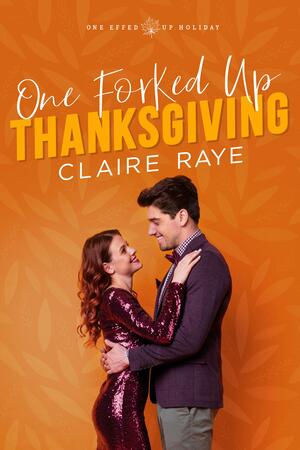 One Forked Up Thanksgiving by Claire Raye, Claire Raye