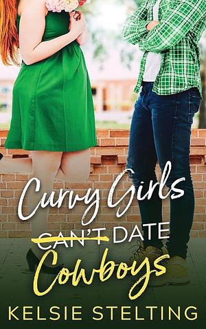 Curvy Girls Can't  Date Cowboys by Kelsie Stelting