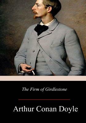 The Firm of Girdlestone by Arthur Conan Doyle