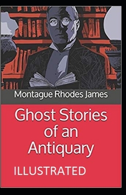 Ghost Stories of an Antiquary Illustrated by M.R. James