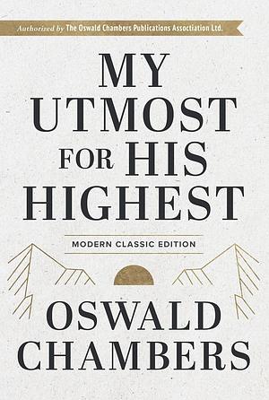 My Utmost for His Highest: Modern Classic Language Hardcover (365-Day Devotional Using Niv) by Oswald Chambers