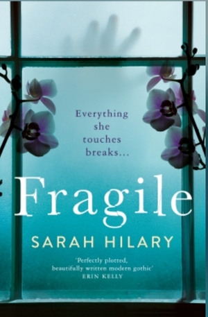 Fragile: 'Perfectly plotted, beautifully written modern Gothic' Erin Kelly by Sarah Hilary