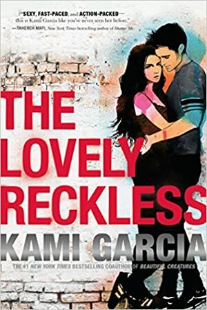 The Lovely Reckless by Kami Garcia