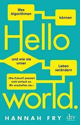 Hello World: Was Algorithmen können und wie sie unser Leben verändern by Hannah Fry