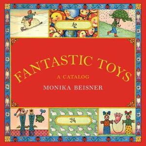 Fantastic Toys: A Catalog by Monika Beisner
