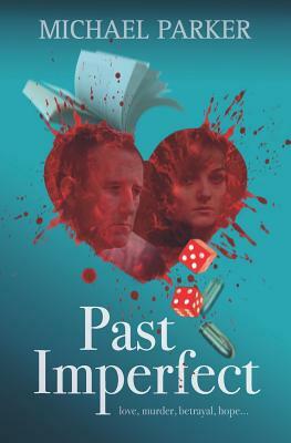 Past Imperfect by Michael Parker