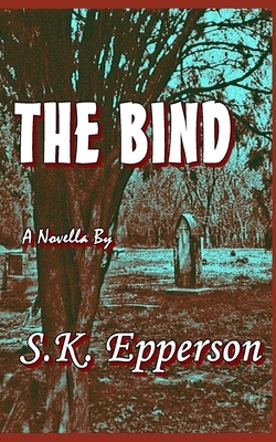 The Bind by S. K. Epperson