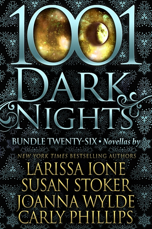 1001 Dark Nights: Bundle Twenty-Six by Carly Phillips, Susan Stoker, Joanna Wylde, Larissa Ione