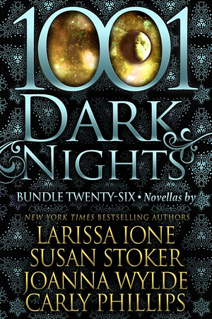 1001 Dark Nights: Bundle Twenty-Six by Susan Stoker, Larissa Ione, Carly Phillips, Joanna Wylde