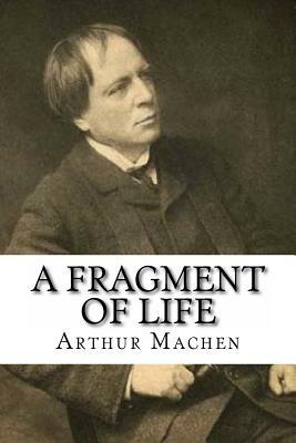 A Fragment of Life by Arthur Machen
