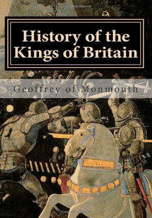 History of the Kings of Britain by Geoffrey of Monmouth