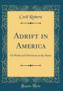 Adrift in America: Or Work and Adventure in the States by Cecil Roberts