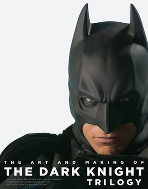 The Art and Making of The Dark Knight Trilogy by Christopher J. Nolan, Jody Duncan, Janine Pourroy