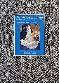 Heirloom Knitting by Sharon Miller