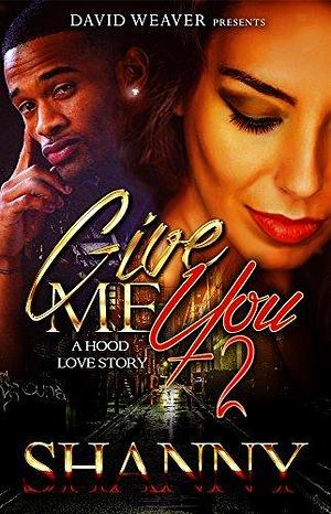 Give Me You 2 by Shanny, Shanny