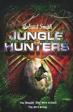 Jungle Hunters by Roland Smith