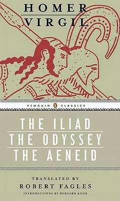 The Iliad/The Odyssey/The Aeneid by Bernard Knox, Homer, Virgil, Robert Fagles