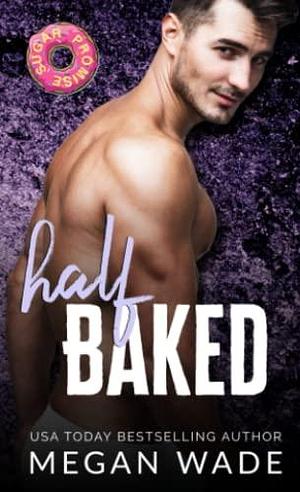 Half Baked: a BBW romance by Megan Wade, Megan Wade