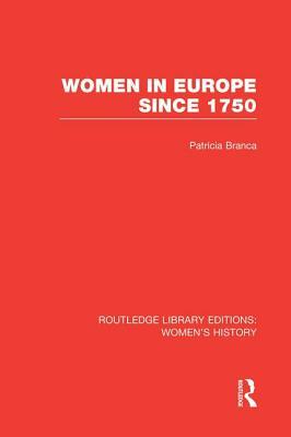 Women in Europe Since 1750 by Patricia Branca