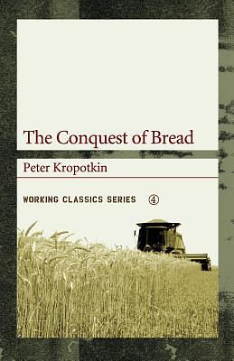 The Conquest of Bread by Peter Kropotkin