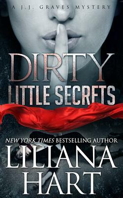 Dirty Little Secret: A J.J. Graves Mystery by Liliana Hart