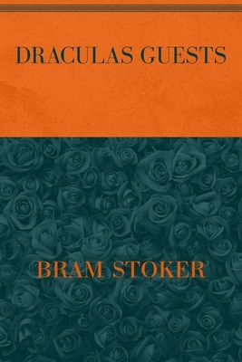 Draculas Guests: Special Version by Bram Stoker