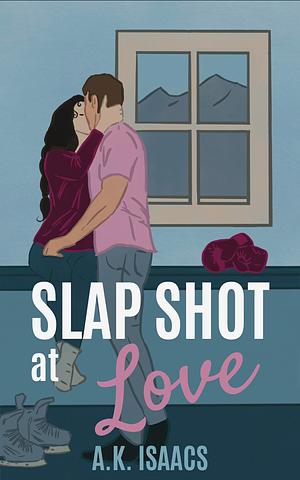 Slap Shot at Love: a friends to lovers hockey romance by A.K. Isaacs