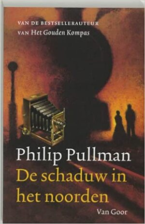De Schaduw in het Noorden by Philip Pullman