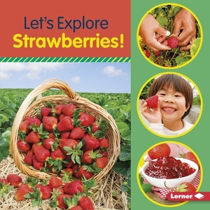 Let's Explore Strawberries! by Jill Colella