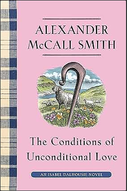 The Conditions of Unconditional Love by Alexander McCall Smith