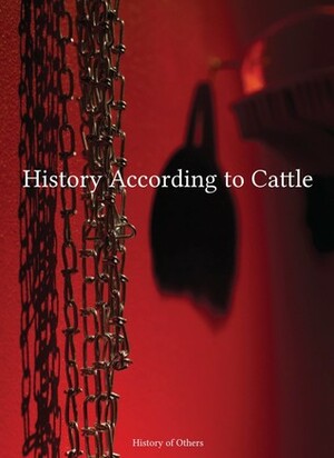 History According to Cattle by Laura Gustafsson, Terike Haapoja