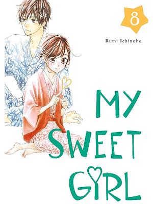 My Sweet Girl, Volume 8 by Rumi Ichinohe