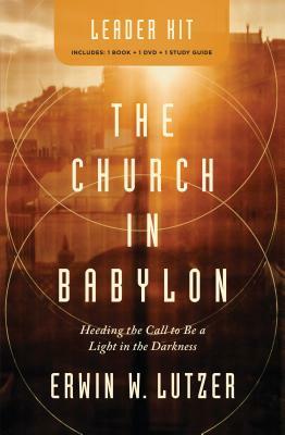 The Church in Babylon Leader Kit by Erwin W. Lutzer