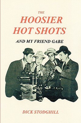 The Hoosier Hot Shots - And My Friend Gabe by Dick Stodghill