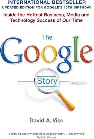 The Google Story by David A. Vise