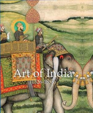 Art of India: The Mughal Empire by Jp Calosse