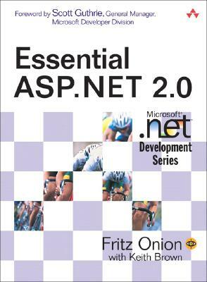 Essential ASP.NET 2.0 by Keith Brown, Fritz Onion