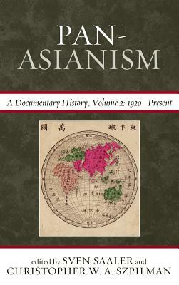 Pan-Asianism: A Documentary History, 1920-Present by 