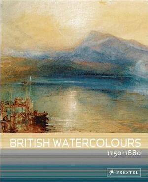British Watercolours: 1750-1880 by Anne Lyles, Andrew Wilton