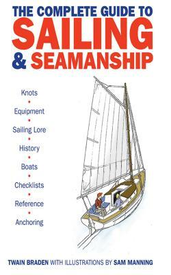 The Complete Guide to Sailing & Seamanship by Twain Braden