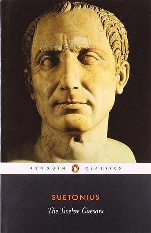 By Suetonius The Twelve Caesars by Suetonius, Suetonius