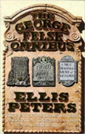 The George Felse Omnibus: Fallen into the Pit / Death and the Joyful Woman / Nice Derangement of Epitaphs by Ellis Peters