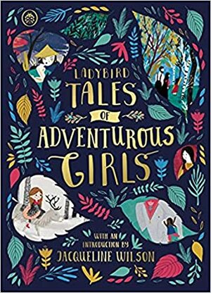 Ladybird Tales of Adventurous Girls: With an Introduction From Jacqueline Wilson by Ladybird Books