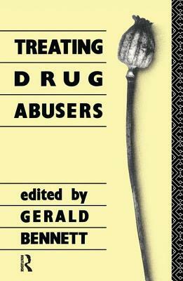 Treating Drug Abusers by G. Bennett